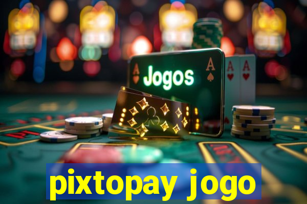 pixtopay jogo